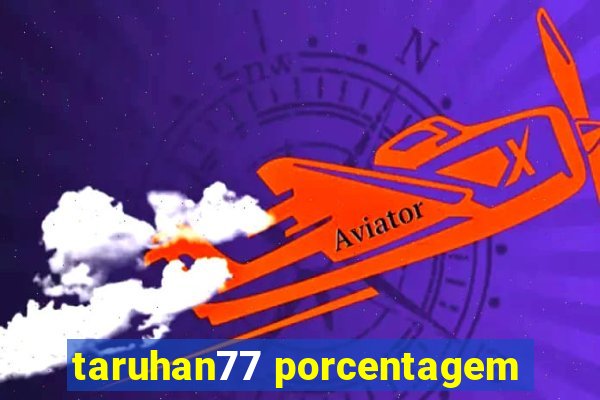 taruhan77 porcentagem